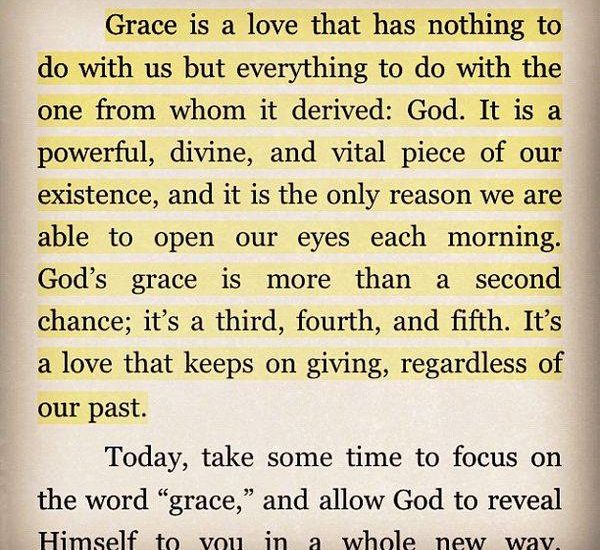 Grace is a love that has nothing to do with us but everything to do with the one from whom it derived: God. It is a powerful, divine, and vital piece of our existence