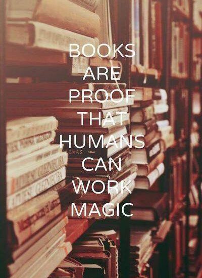 Books Are Proof That Humans Can Work Magic