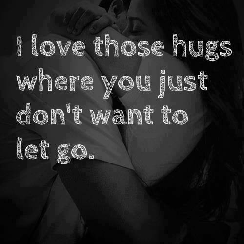I love those hugs where you just don't want to let go.