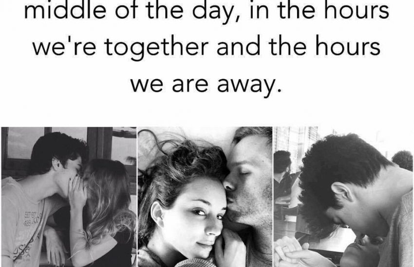 I love you in the morning, in the middle of the day, in the hours we're together and the hours we are away.