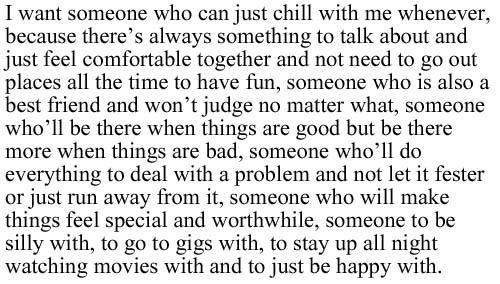 I want someone who can just chill with me whenever, because there's always something to talk about...