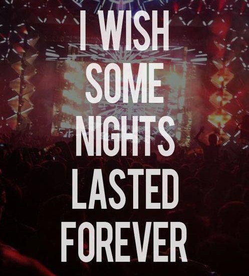 I wish some nights lasted forever