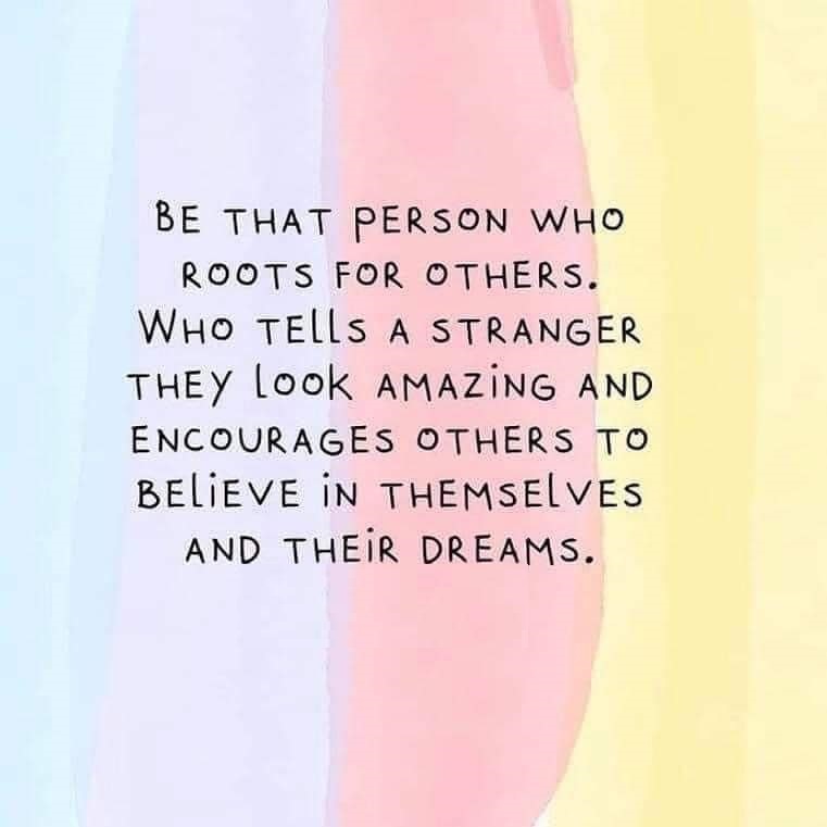 Be that person who roots for others