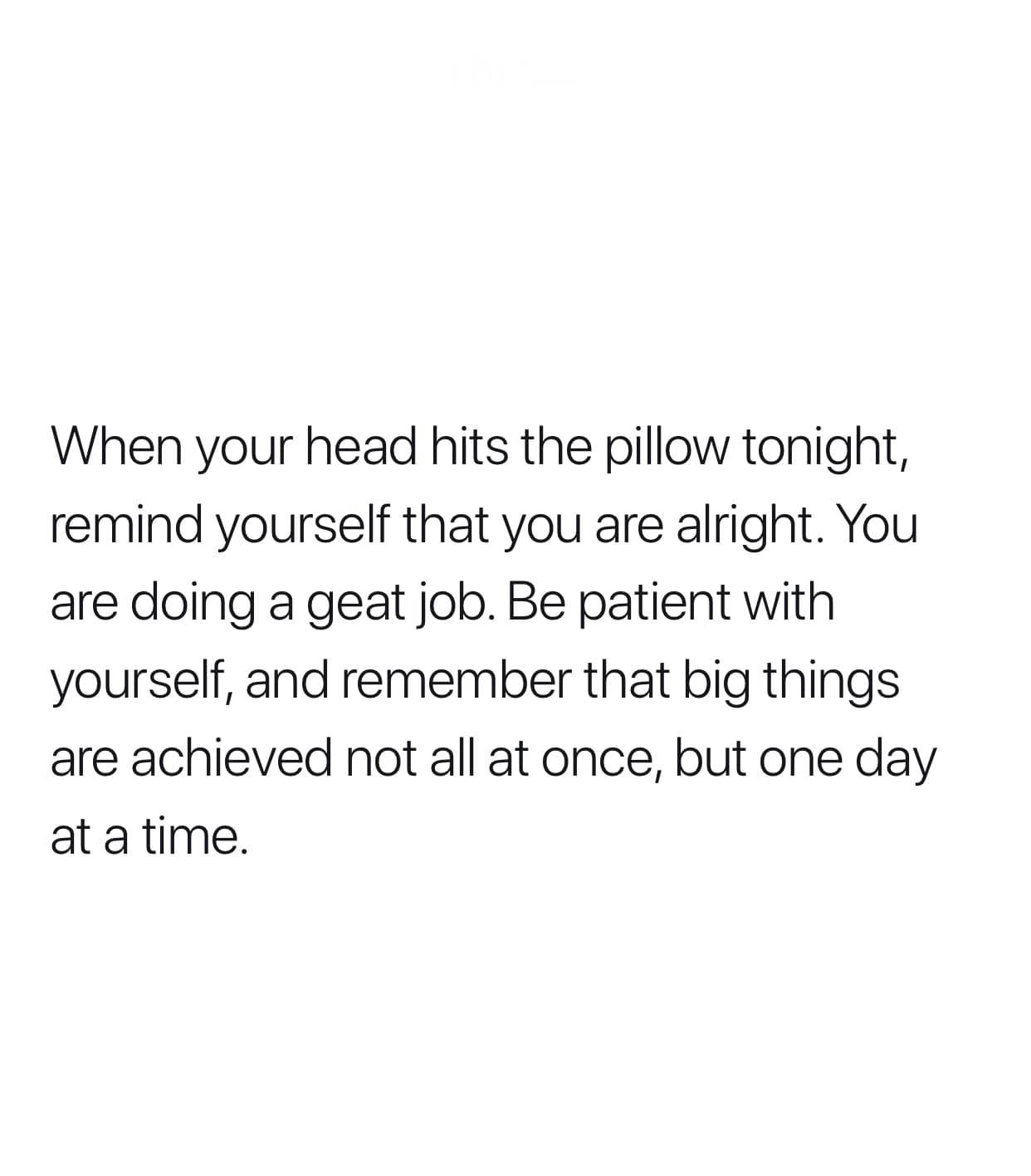 When your head hits the pillow tonight, remind yourself that you are alright