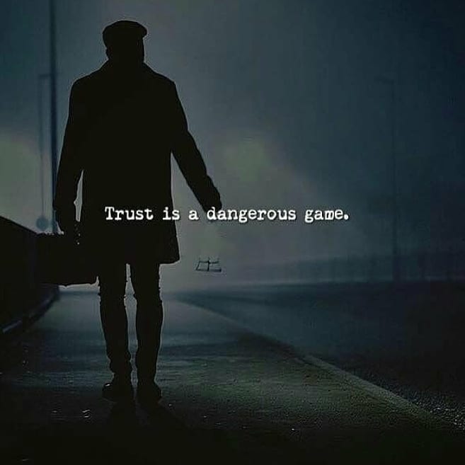 Trust is a dangerous game