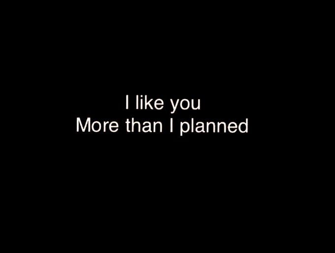 I like you more than i planned