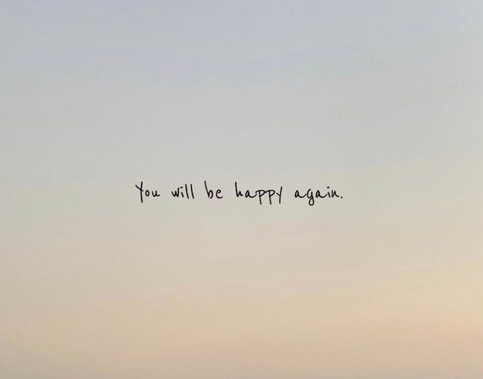 You will be happy again