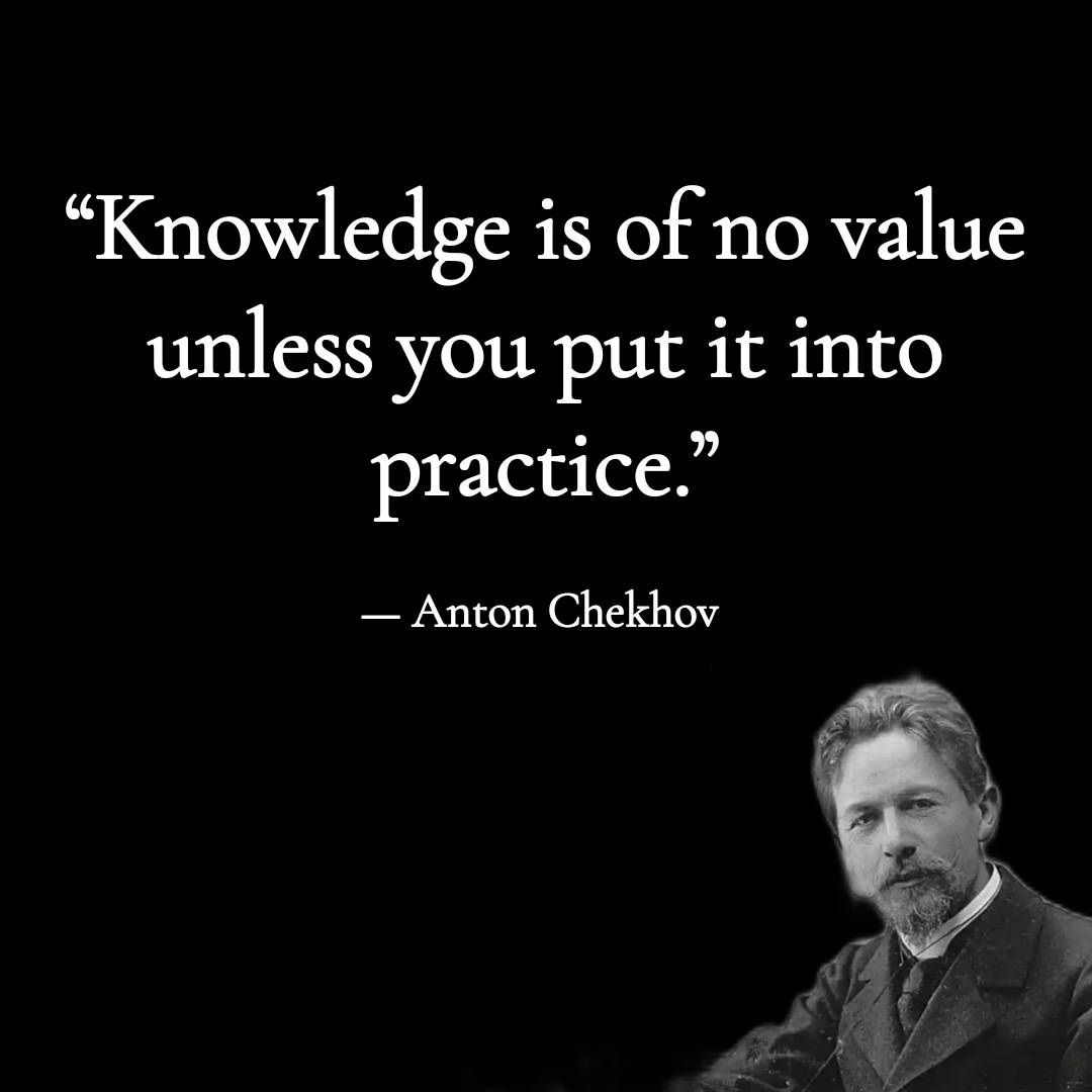 Knowledge is of no value unless you put it into practice