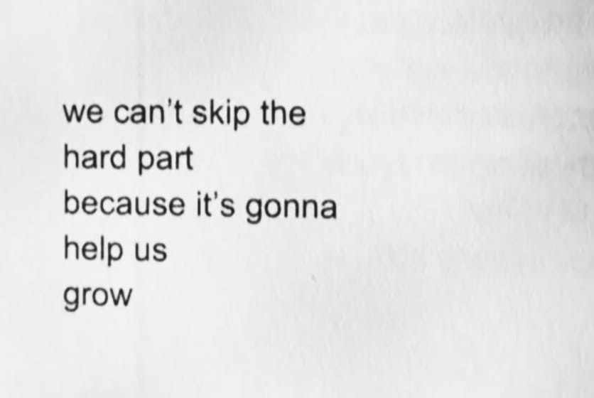 we can't skip the hard part because it's gonna help us grow